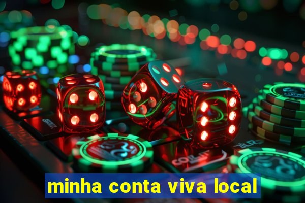 minha conta viva local